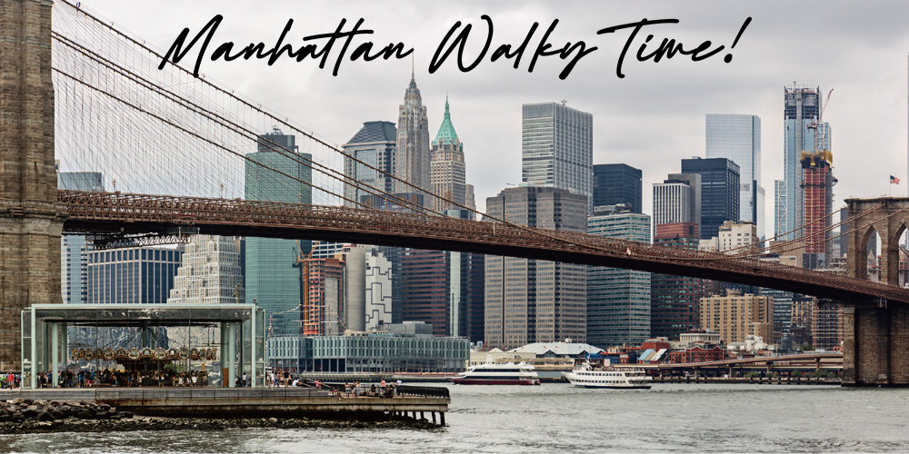 MANHATTAN WALKY TIME！